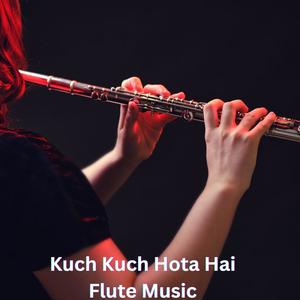 Kuch Kuch Hota Hai Flute Music