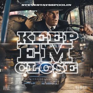 Keep Em' Close (Explicit)