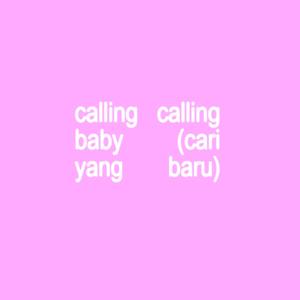 Calling Calling Baby (Cari Yang Baru)