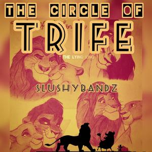 The Circle of TRIFE (Explicit)