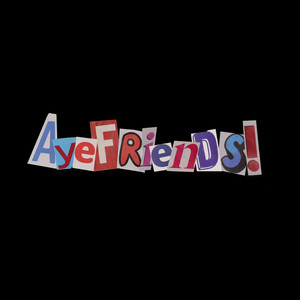 AyeFriends! (Explicit)