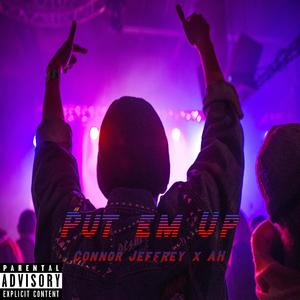 Put Em Up (feat. AH) (Explicit)