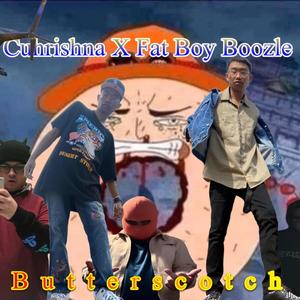 BUTTERSCOTCH(feat. FAT BOY BOOZLE) (Explicit)