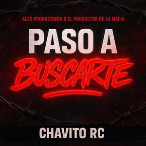 PASO A BUSCARTE (feat. Alex Produciendo & EL PRODUCTOR DE LA MAFIA) (Explicit)