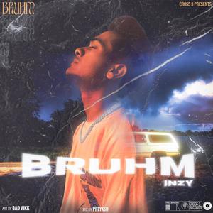BRUHM (feat. INZY) (Explicit)