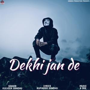 Dekhi jan de (feat. Kulveer sandhu) (Explicit)