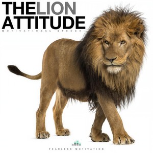 The Lion Attitude(Motivational Speech)