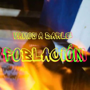 Vamos a darle población (Explicit)