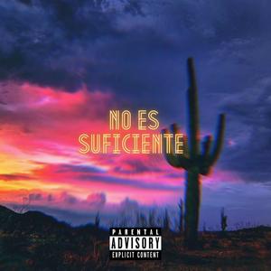 No Es Suficiente (Explicit)