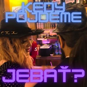 Kedy pôjdeme jebať? (Explicit)