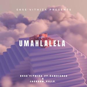 Umahlalela (feat. Zandicoco & Jackson_Ville)