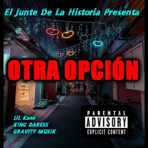 OTRA OPCIÓN (feat. LiL Kane & Gravity Musik) (Explicit)