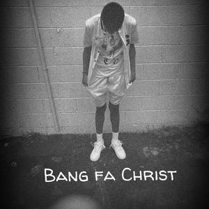 Bang da christ (Explicit)