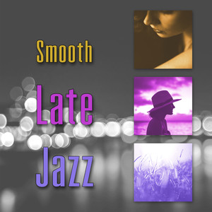 Smooth Late Jazz – Calming Sounds of Jazz, Relaxing Music, Jazz Club Music, Chilled Sounds of Piano