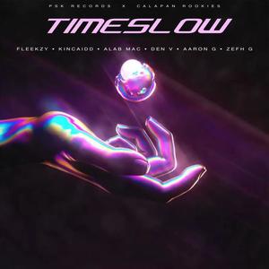 TIMESLOW (feat. Kincaidd, Alab Mac, Den V, Aaron G & Zefh G)