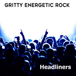 Headliners: Gritty Energetic Rock