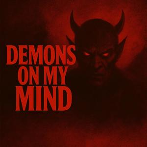 DEMONS ON MY MIND (Explicit)