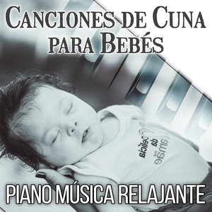 Canciones de Cuna para Bebés - Piano Música Relajante, Dulces Melodías para las Pequeñas, La Relajación y Tranquilidad del Niño, Smooth Jazz Piano Clásico