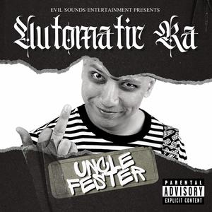 Uncle Fester (feat. Automatic Ra) [Explicit]