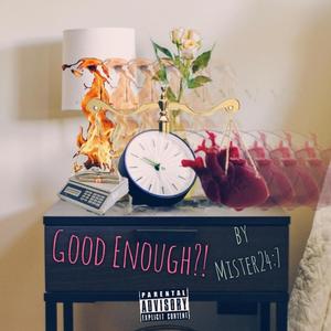 Good Enough?! (Explicit)