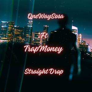 Straight Drop (feat. TrapMoney)
