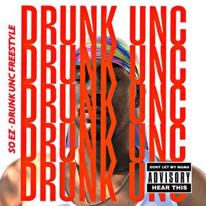 Drunk Unc Freestyle (Explicit)