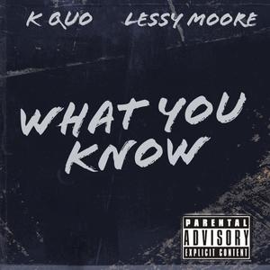 What You Know (feat. Lessy Moore) [Explicit]