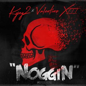 Noggin'(Valentino Xiii) (Explicit)