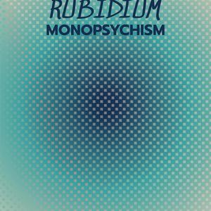 Rubidium Monopsychism