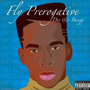 Fly Prerogative (Explicit)
