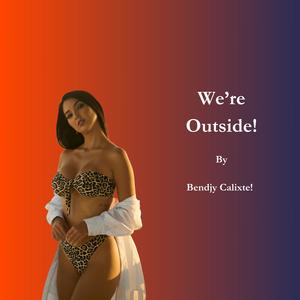 We're Outside! (Explicit)