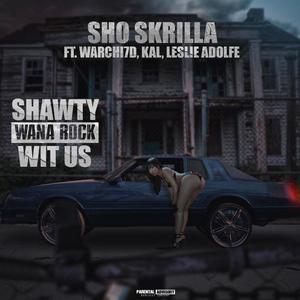 Shawty Wana Rock Wit Us (feat. Warchi7d, KAL & Leslie Adolphe) [Explicit]