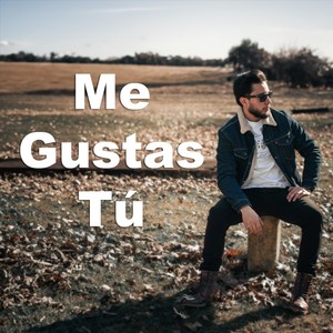 Me Gustas Tú