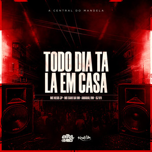 Todo Dia Ta La em Casa (Explicit)
