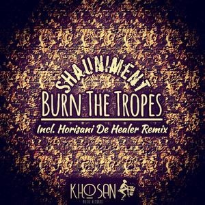 Burn the Tropes (Horisani De Healer Remix)