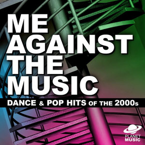 Me Against the Music: Dance and Pop Hits of the 2000s