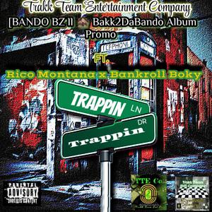 Trappin Trappin (feat. Rico Montana & Bankroll Boky) [Explicit]