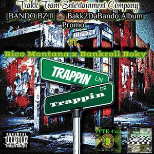 Trappin Trappin (feat. Rico Montana & Bankroll Boky) (Explicit)