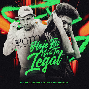 Hoje Eu Não Tô Legal (Explicit)