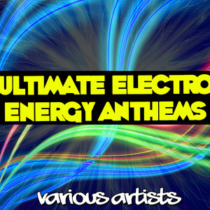 Ultimate Electro Energy Anthems