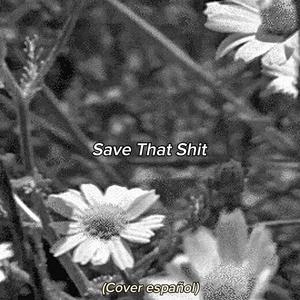 Save That **** (en español) (Explicit)