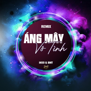 Áng Mây Vô Tình (BMT remix)
