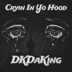 Cryin In Yo Hood (Explicit)