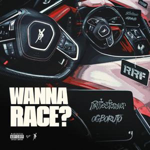 wanna race? (feat. ogboruto) (Explicit)