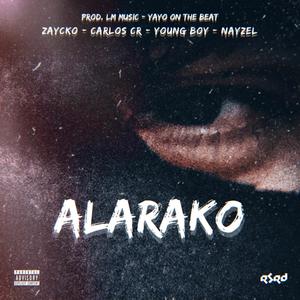 Alarako (feat. Zaycko TG, Carlos CR & Young Boy) [Explicit]