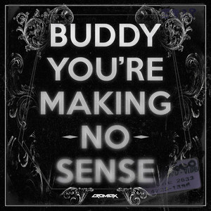 Buddy You're Making No Sense (Studio Mix)