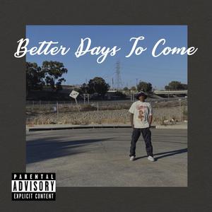 Better Days To Come (Explicit)