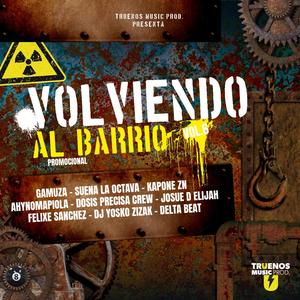 Volviendo Al Barrio Vol.6 Promocional (feat. Gamuza, Suena La Octava, Kapone Zn, Ahynomapiola, Dosis Precisa Crew, Josue D Elijah, Felixe Sanchez, Dj Yosko & Delta Beat)