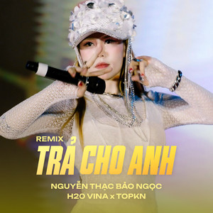 Trả Cho Anh (Remix)