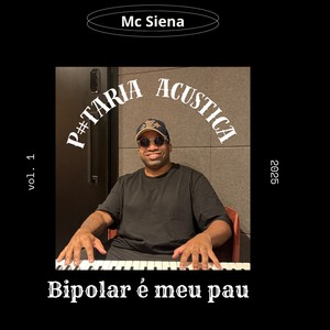 P#Taria Acústica, Vol. 1 - Bipolar É Meu Pau (Explicit)